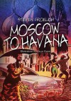 Moscow To Havana - Steven Froelich, Oscar Zárate