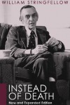 Instead of Death: New and Expanded Edition - William Stringfellow