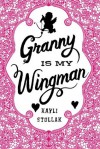 Granny Is My Wingman - Kayli Stollak