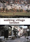 Walking Village London: Original Walks Through London's Villages - Andrew Duncan