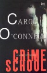 Crime School - Carol O'Connell