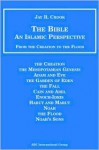 Bible: An Islamic Perspective: From Creation To The Flood - Jay R. Crook, Jay R. Cook