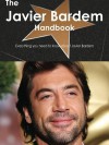 The Javier Bardem Handbook - Everything You Need to Know about Javier Bardem - Emily Smith