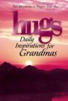 Hugs Daily Inspirations for Grandmas: 365 Devotions to Inspire Your Day - Howard Books