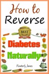 How to Reverse Diabetes Naturally - Kimberly James