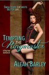 Tempting the Ringmaster (A Big Top Romance Book 1) - Aleah Barley