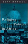 Religion And Politics In Africa - Jeff Haynes