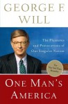 One Man's America: The Pleasures and Provocations of Our Singular Nation - George F. Will
