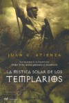 La Mistica Solar De Los Templarios. Los Secretos De La Inquietante Orden De Los Monjes Guerreros Al Descubierto (Mr Dimensiones) - Juan G. Atienza