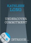 Undercover Commitment (Mills & Boon Intrigue) (The Body Hunters - Book 3) - Kathleen Long