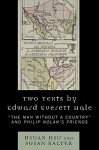 Two Texts by Edward Everett Hale: 'The Man Without a Country' and 'Philip Nolan's Friends' - Edward Everett Hale