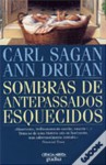 Sombras de Antepassados Esquecidos: Em Busca do que Somos - Carl Sagan, Ann Druyan