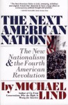 The Next American Nation: The New Nationalism and the Fourth American Revolution - Michael Lind