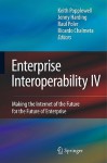 Enterprise Interoperability IV: Making the Internet of the Future for the Future of Enterprise - Keith Popplewell, Jenny Harding, Chalmeta Ricardo, Raúl Poler