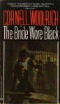 The Bride Wore Black - Cornell Woolrich