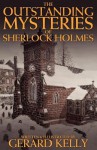 The Outstanding Mysteries of Sherlock Holmes - Gerard Kelly