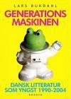 Generationsmaskinen - Dansk litteratur som yngst 1990-2004 - Lars Bukdahl