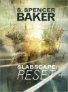 Slabscape: Reset - S. Spencer Baker