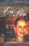 Eva Peron: The Myths of a Woman - Julie Taylor