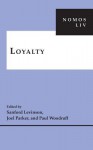 Loyalty: Nomos LIV - Sanford Levinson, Paul Woodruff, Joel Parker