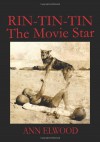 Rin-Tin-Tin: The Movie Star - Ann Elwood