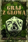 Graj z głową - Ignacy Trzewiczek