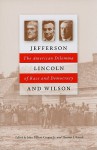 Jefferson, Lincoln, and Wilson: The American Dilemma of Race and Democracy - John Milton Cooper Jr., Thomas J. Knock