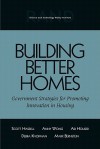 Building Better Homes: Government Strategies for Promoting Innovation in Housing: Government Strategies for Promoting Innovation in Housing - Scott Hassell