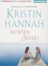 Between Sisters - Kristin Hannah, Laural Merlington