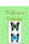 Follow a Freesia - Debbie Stevens