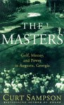 The Masters: Golf, Money, and Power in Augusta, Georgia - Curt Sampson