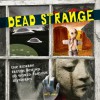 Dead Strange: The Bizarre Truths Behind 50 World-Famous Mysteries - Matt Lamy