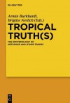 Tropical Truth(s): The Epistemology of Metaphor and Other Tropes - Armin Burkhardt, Brigitte Nerlich