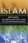 Islam: Between Globalization & Counter-terrorism - Ali Alamin Mazrui, Shalahudin Kafrawi, Ruzima Sebuharara