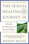 The Sexual Healing Journey: A Guide for Survivors of Sexual Abuse (Third Edition) - Wendy Maltz