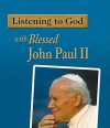 Listening to God with Blessed John Paul II - Amy Welborn