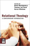 Relational Theology: A Contemporary Introduction (Point Loma Press) - Brint Montgomery, Thomas Jay Oord, Karen Winslow