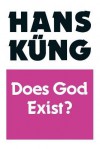 Does God Exist? - Hans Kueng