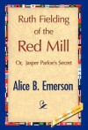 Ruth Fielding of the Red Mill - Alice B. Emerson