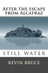 Still Water - after the escape from Alcatraz - Kevin Bruce