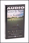 Golf is Not a Game Of Perfect (Audio) - Bob Rotella, Bob Cullen, Tom Kite, Robert Cullen