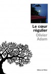 Le Cœur régulier - Olivier Adam