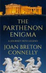 The Parthenon Enigma - Joan Breton Connelly