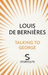 Talking to George (Storycuts) - Louis de Bernières