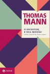 O escritor e sua missão: Goethe, Dostoievski, Ibsen e outros - Thomas Mann