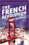 The French Revolution: A Novel - Matt Stewart