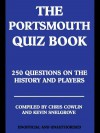 The Portsmouth Quiz Book: 250 Questions on the History and Players - Chris Cowlin, Kevin Snelgrove