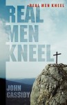 Real Men Kneel - John Cassidy