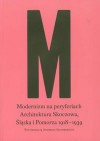 Modernizm Na Peryferiach: Architektura Skoczowa, Aslnaska I Pomorza 1918-1939 - Andrzej Szczerski