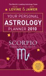 Your Personal Astrology Planner 2010: Scorpio - Rick Levine, Jeff Jawer